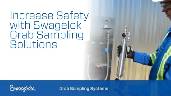 Increase Safety With Swagelok Grab Sampling Solutions