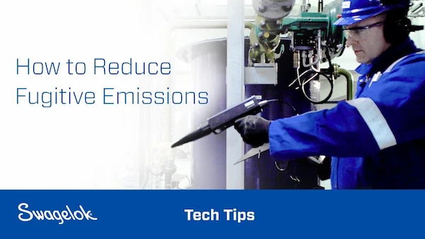 Swagelok low emission-certified valves pay for themselves by reducing fugitive emissions